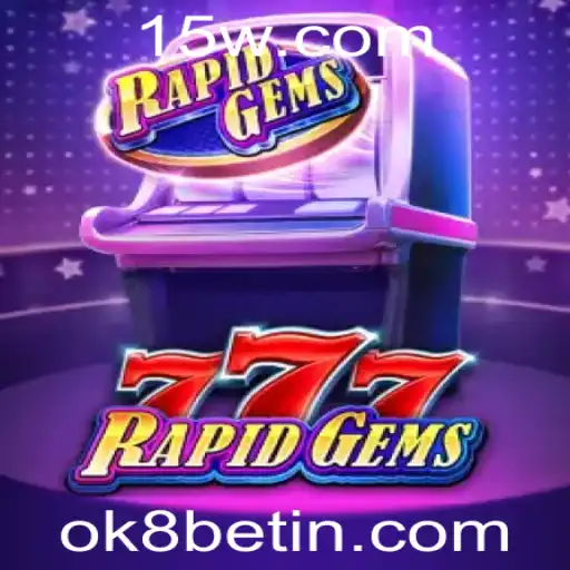 Descubra a Emoção de RapidGems777 com ok8 bet
