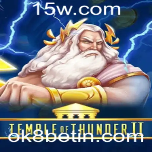 Explorando as Aventuras de Temple of Thunder II e o Universo das Apostas ok8